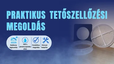 Praktikus tetőszellőzési megoldás beépítetlen padlásterekhez