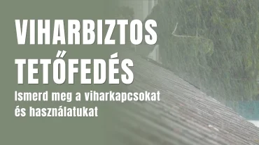 Viharkapocs: kis kiegészítő, fontos szerep a tetőfedés rögzítésében
